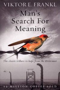 Mans search for meaning by Victor Frankl