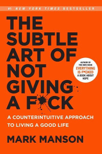 The Art of Not Giving a Fuck by Mark Manson