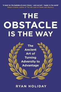 The Obstacle is the Way by Ryan Holiday
