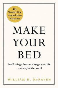 Make Your Bed by Admiral William H. McRaven