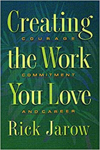 Creating the Work You Love by Rick Jarow