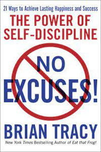 No Excuses!: The Power of Self-Discipline by Brian Tracy