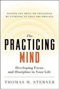 The Practicing Mind by Thomas Sterner
