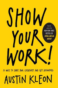 Show Your Work! by Austin Kleon