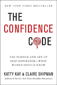 The Confidence Code by Katty Kay and Claire Shipman