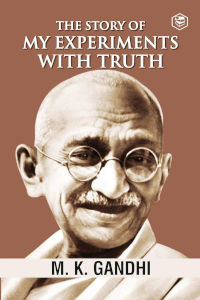 The Story of My Experiments with Truth by Mahatma Gandhi