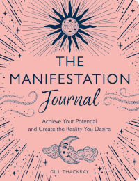 The Manifestation Journal by Gill Thackray