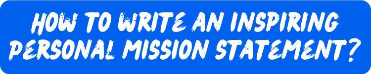 How to write an inspiring personal mission statement?